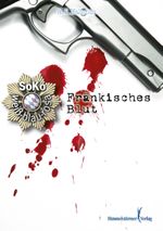 Soko weiß-blau-rosa:Fränkisches Blut Cover des Buches Soko weiß-blau-rosa:Fränkisches Blut (ISBN: 9783863614065)