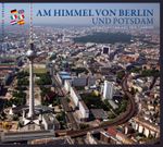 Am Himmel von Berlin und Potsdam Cover des Buches Am Himmel von Berlin und Potsdam (ISBN: 9783863680992)