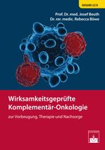 Wirksamkeitsgeprüfte Komplementär-Onkologie Cover des Buches Wirksamkeitsgeprüfte Komplementär-Onkologie (ISBN: 9783863713638)