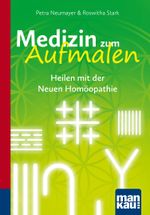 Medizin zum Aufmalen. Heilen mit der Neuen Homöopathie Cover des Buches Medizin zum Aufmalen. Heilen mit der Neuen Homöopathie (ISBN: 9783863741327)