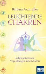 Leuchtende Chakren Cover des Buches Leuchtende Chakren (ISBN: 9783863742683)