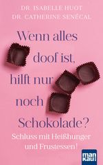 Wenn alles doof ist, hilft nur noch Schokolade? Cover des Buches Wenn alles doof ist, hilft nur noch Schokolade? (ISBN: 9783863745660)
