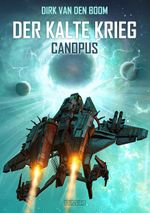 Canopus - Der Kalte Krieg 1 Cover des Buches Canopus - Der Kalte Krieg 1 (ISBN: 9783864025617)