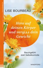 Höre auf deinen Körper und vergiss dein Gewicht Cover des Buches Höre auf deinen Körper und vergiss dein Gewicht (ISBN: 9783864100864)