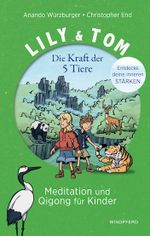 Lily & Tom - Die Kraft der 5 Tiere Cover des Buches Lily & Tom - Die Kraft der 5 Tiere (ISBN: 9783864105036)