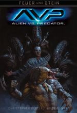 Feuer und Stein: Alien vs. Predator Cover des Buches Feuer und Stein: Alien vs. Predator (ISBN: 9783864256837)