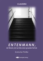 Entenmann, der Mensch, der nur links einen gesunden Fuß hat Cover des Buches Entenmann, der Mensch, der nur links einen gesunden Fuß hat (ISBN: 9783864402067)