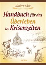 Handbuch für das Überleben in Krisenzeiten Cover des Buches Handbuch für das Überleben in Krisenzeiten (ISBN: 9783864450969)