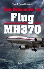 Das Geheimnis um Flug MH370 Cover des Buches Das Geheimnis um Flug MH370 (ISBN: 9783864451331)