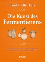 Die Kunst des Fermentierens Cover des Buches Die Kunst des Fermentierens (ISBN: 9783864452376)