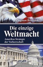 Die einzige Weltmacht Cover des Buches Die einzige Weltmacht (ISBN: 9783864452499)