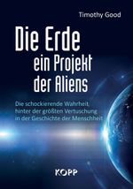 Die Erde – ein Projekt der Aliens? Cover des Buches Die Erde – ein Projekt der Aliens? (ISBN: 9783864452703)
