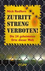 Zutritt streng verboten!: Die 24 geheimsten Orte dieser Welt Cover des Buches Zutritt streng verboten!: Die 24 geheimsten Orte dieser Welt (ISBN: 9783864455742)