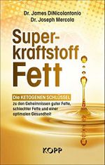 Superkraftstoff Fett: Die ketogenen Schlüssel zu den Geheimnissen guter Fette, schlechter Fette und einer optimalen Gesundheit Cover des Buches Superkraftstoff Fett: Die ketogenen Schlüssel zu den Geheimnissen guter Fette, schlechter Fette und einer optimalen Gesundheit (ISBN: 9783864456695)