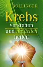 Krebs verstehen und natürlich heilen Cover des Buches Krebs verstehen und natürlich heilen (ISBN: 9783864458484)