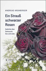 Ein Strauß schwarzer Rosen Cover des Buches Ein Strauß schwarzer Rosen (ISBN: 9783864550881)