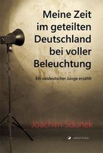 Meine Zeit im geteilten Deutschland bei voller Beleuchtung Cover des Buches Meine Zeit im geteilten Deutschland bei voller Beleuchtung (ISBN: 9783864552090)