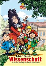 Abenteuer Wissenschaft - Die Abrafaxe unterwegs mit Gottfried Wilhelm Leibniz Cover des Buches Abenteuer Wissenschaft - Die Abrafaxe unterwegs mit Gottfried Wilhelm Leibniz (ISBN: 9783864621437)
