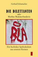 Die Dillettanten oder Morbus Bommerlunderis Cover des Buches Die Dillettanten oder Morbus Bommerlunderis (ISBN: 9783864651960)