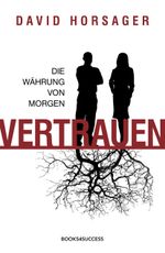 Vertrauen - die Währung von morgen Cover des Buches Vertrauen - die Währung von morgen (ISBN: 9783864701337)