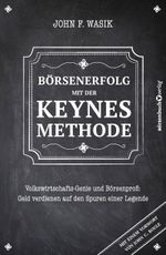 Börsenerfolg mit der Keynes-Methode Cover des Buches Börsenerfolg mit der Keynes-Methode (ISBN: 9783864702471)