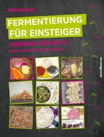Fermentierung für Einsteiger Cover des Buches Fermentierung für Einsteiger (ISBN: 9783864702839)