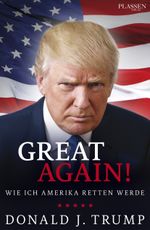 Donald J. Trump: Great Again! Cover des Buches Donald J. Trump: Great Again! (ISBN: 9783864703843)