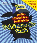 Das große, ultimative, inoffizielle Pokémon-Go-Buch Cover des Buches Das große, ultimative, inoffizielle Pokémon-Go-Buch (ISBN: 9783864704550)