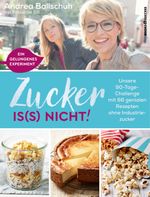 Zucker is(s) nicht! Cover des Buches Zucker is(s) nicht! (ISBN: 9783864705465)