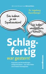 Schlagfertig war gestern! Cover des Buches Schlagfertig war gestern! (ISBN: 9783864708022)