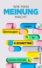Wie man Meinung macht Cover des Buches Wie man Meinung macht (ISBN: 9783864708329)