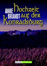Hochzeit auf der Konradsburg Cover des Buches Hochzeit auf der Konradsburg (ISBN: 9783864735844)