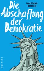 Die Abschaffung der Demokratie Cover des Buches Die Abschaffung der Demokratie (ISBN: 9783864891670)