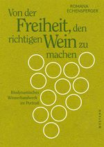 Von der Freiheit, den richtigen Wein zu machen Cover des Buches Von der Freiheit, den richtigen Wein zu machen (ISBN: 9783864892998)