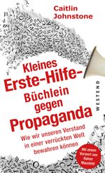 Das Erste Hilfe-Büchlein gegen Propaganda Cover des Buches Das Erste Hilfe-Büchlein gegen Propaganda (ISBN: 9783864894282)