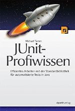 JUnit-Profiwissen: Effizientes Arbeiten mit der Standardbibliothek für automatische Tests in Java Cover des Buches JUnit-Profiwissen: Effizientes Arbeiten mit der Standardbibliothek für automatische Tests in Java (ISBN: 9783864900204)