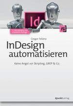 InDesign automatisieren Cover des Buches InDesign automatisieren (ISBN: 9783864902352)