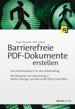 Barrierefreie PDF-Dokumente erstellen: Das Praxishandbuch für den Arbeitsalltag - Mit Beispielen zur Umsetzung in Adobe InDesign und Microsoft Office/LibreOffice Cover des Buches Barrierefreie PDF-Dokumente erstellen: Das Praxishandbuch für den Arbeitsalltag - Mit Beispielen zur Umsetzung in Adobe InDesign und Microsoft Office/LibreOffice (ISBN: 9783864904875)