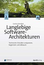 Langlebige Software-Architekturen: Technische Schulden analysieren, begrenzen und abbauen Cover des Buches Langlebige Software-Architekturen: Technische Schulden analysieren, begrenzen und abbauen (ISBN: 9783864904943)