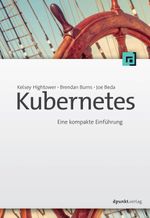 Kubernetes: Eine kompakte Einführung Cover des Buches Kubernetes: Eine kompakte Einführung (ISBN: 9783864905421)