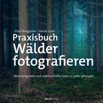 Praxisbuch Wälder fotografieren Cover des Buches Praxisbuch Wälder fotografieren (ISBN: 9783864908132)