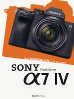 Sony Alpha 7 IV Cover des Buches Sony Alpha 7 IV (ISBN: 9783864909061)