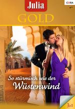 Julia Gold Band 0045: Liebesnächte im Palast / Küss mich, blonder Engel / Betörender Zauber des Orients / Cover des Buches Julia Gold Band 0045: Liebesnächte im Palast / Küss mich, blonder Engel / Betörender Zauber des Orients / (ISBN: 9783864946530)