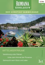 Romana Exklusiv Band 0224: Sehnsucht nach Glück und Liebe / Versöhnung unter Palmen / Unter dem Himmel der Provence / Cover des Buches Romana Exklusiv Band 0224: Sehnsucht nach Glück und Liebe / Versöhnung unter Palmen / Unter dem Himmel der Provence / (ISBN: 9783864946578)