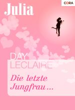 Die letzte Jungfrau ... (Julia) Cover des Buches Die letzte Jungfrau ... (Julia) (ISBN: 9783864946875)