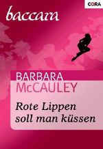 Rote Lippen soll man küssen (Baccara 1159) Cover des Buches Rote Lippen soll man küssen (Baccara 1159) (ISBN: 9783864948299)