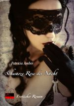 Schwarze Rose der Nacht Cover des Buches Schwarze Rose der Nacht (ISBN: 9783864950094)