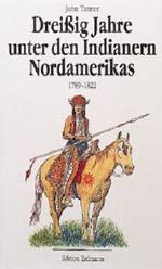 Dreißig Jahre unter den Indianern Nordamerikas Cover des Buches Dreißig Jahre unter den Indianern Nordamerikas (ISBN: 9783865032300)