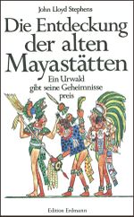 Die Entdeckung der alten Mayastätten Cover des Buches Die Entdeckung der alten Mayastätten (ISBN: 9783865032423)