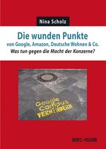 Die wunden Punkte von Google, Amazon, Deutsche Wohnen & Co. Cover des Buches Die wunden Punkte von Google, Amazon, Deutsche Wohnen & Co. (ISBN: 9783865057662)